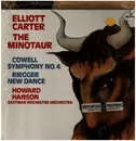LP - Elliott Carter , Henry Cowell , Wallingford Riegger / Howard Hanson Conducting The Eastman-Rocheste - The Minotaur / Symphony No. 4 / New Dance