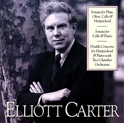 Elliott Carter - Sonata For Flute, Oboe, Cello & Harpsichord / Cello Sonata / Double Concerto