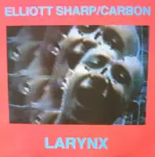 Elliott Sharp - Larynx