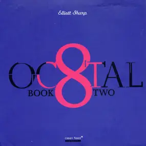 Elliott Sharp - Octal: Book Two