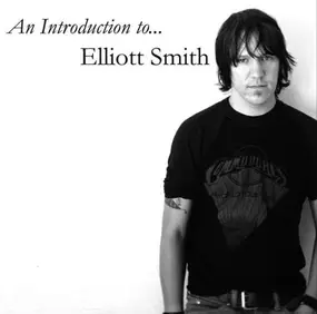Elliott Smith - An Introduction To Elliott Smith
