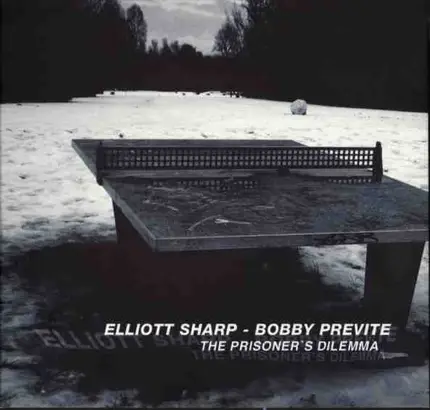 Elliott Sharp / Bobby Previte - Prisoner's Dilemma