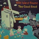 LP - Ellis Island Sound - The Good Seed