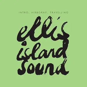 Ellis Island Sound - Intro,Airborne,Travelling EP