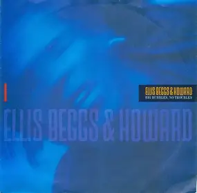 Ellis, Beggs & Howard - Big Bubbles, No Troubles