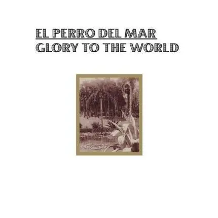 el perro del mar - Glory To The World