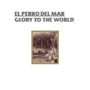 el perro del mar - Glory To The World