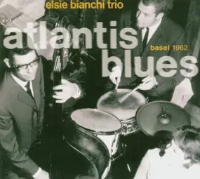 Elsie Bianchi Trio - Atlantis Blues
