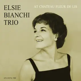 Elsie Bianchi Trio - At Chateau Fleur De Lis