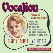 Elsie Carlisle - I Poured My Heart Into A Song (Volume 2)