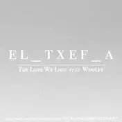 El Txef A - The Love We Lost Feat Woolfy