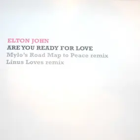 Elton John - Are You Ready For Love (Mylo's Road Map To Peace Remix / Linus Loves Remix)