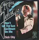 7inch Vinyl Single - Elton John - Don't Let The Sun Go Down On Me / Sick City