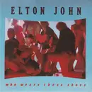7inch Vinyl Single - Elton John - Who Wears These Shoes