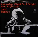 7'' - Elton John - Saturday Night's Alright For Fighting / Jack Rabbit