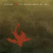 Eluvium - The Motion Makes Me Last EP