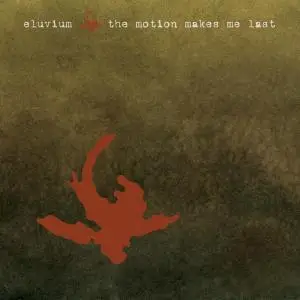 Eluvium - The Motion Makes Me Last EP