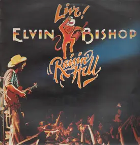 Elvin Bishop - Live! Raisin' Hell