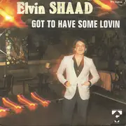 7inch Vinyl Single - Elvin Shaad - Got To Have Some Lovin