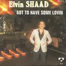 7inch Vinyl Single - Elvin Shaad - Got To Have Some Lovin