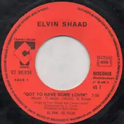 7inch Vinyl Single - Elvin Shaad - Got To Have Some Lovin