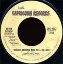 7'' - Elvin Bishop - Fooled Around And Fell In Love / Slick Titty Boom