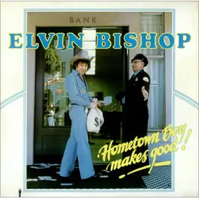 Elvin Bishop - Hometown Boy Makes Good!