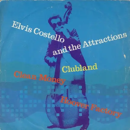 Elvis Costello & The Attractions - Clubland /Clean Money / Hoover Factory