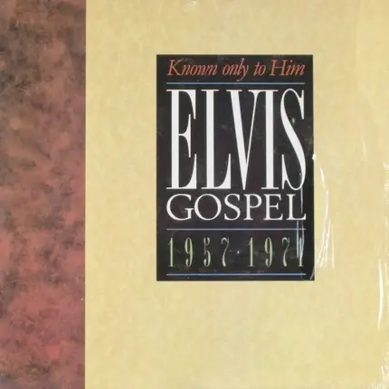 Elvis Presley - Elvis Gospel 1957 - 1971 Known Only To Him