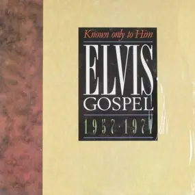 Elvis Presley - Elvis Gospel 1957 - 1971 Known Only To Him