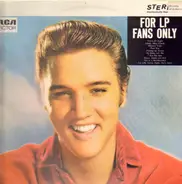 Elvis Presley - For LP Fans Only