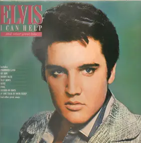 Elvis Presley - I Can Help And Other Great Hits