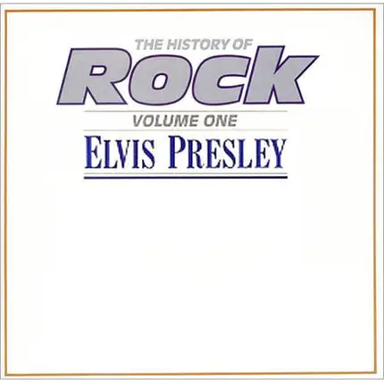 Elvis Presley - The History Of Rock - Volume One