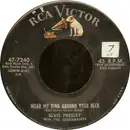 7'' - Elvis Presley With The Jordanaires - Wear My Ring Around Your Neck / Doncha' Think It's Time