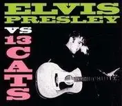 ELVIS VS. 13 CATS