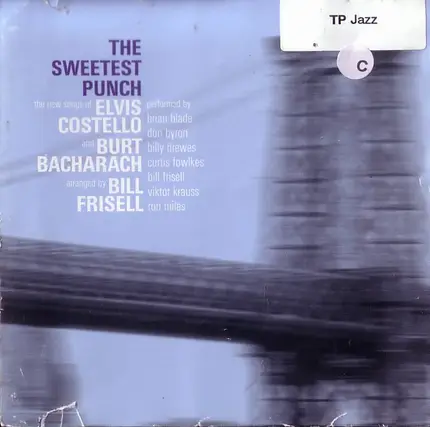 Elvis Costello , Burt Bacharach , Bill Frisell - The Sweetest Punch (The New Songs Of Elvis Costello And Burt Bacharach, Arranged By Bill Frisell)