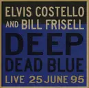 CD - Elvis Costello And Bill Frisell - Deep Dead Blue (Live 25 June 95) - Still Sealed