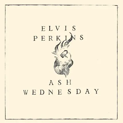 Elvis Perkins - Ash Wednesday