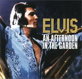 Elvis Presley - An Afternoon in the Garden