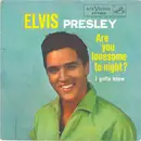 7inch Vinyl Single - Elvis Presley - Are You Lonesome To-Night? / I Gotta Know
