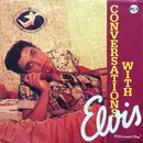 7inch Vinyl Single - Elvis Presley - Conversations With Elvis