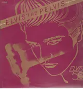 Elvis Presley - Elvis The Pelvis