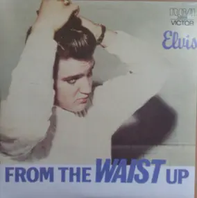 Elvis Presley - From the Waist Up EP