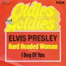7inch Vinyl Single - Elvis Presley - Hard Headed Woman / I Beg Of You