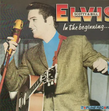 Elvis Presley , Scotty Moore & Bill Black - In The Beginning
