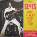 7inch Vinyl Single - Elvis Presley - Take Good Care Of Her / I've Got A Thing About You Baby