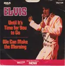 7inch Vinyl Single - Elvis Presley - Until It's Time For You To Go / We Can Make The Morning