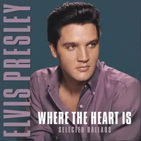 Elvis Presley - Where The Heart Is