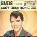 7inch Vinyl Single - Elvis Presley With The Jordanaires - (Such An) Easy Question / It Feels So Right