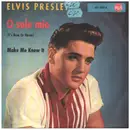 7inch Vinyl Single - Elvis Presley - O Sole Mio / Make Me Know It - original german